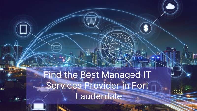 Find the Best Managed IT Services Providers in Fort Lauderdale