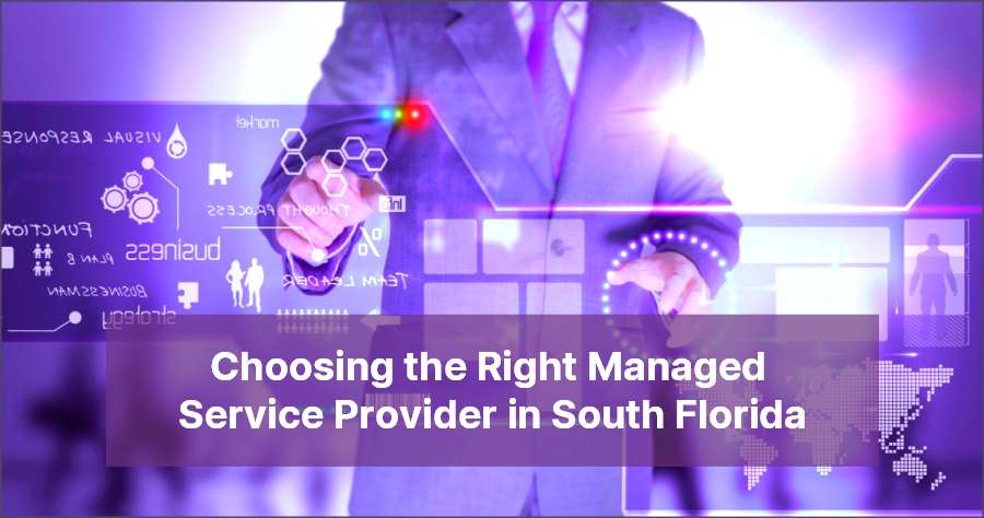 Choosing the Right Managed Service Provider in South Florida