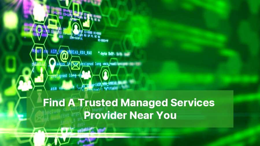Find A Trusted Managed Services Provider Near You
