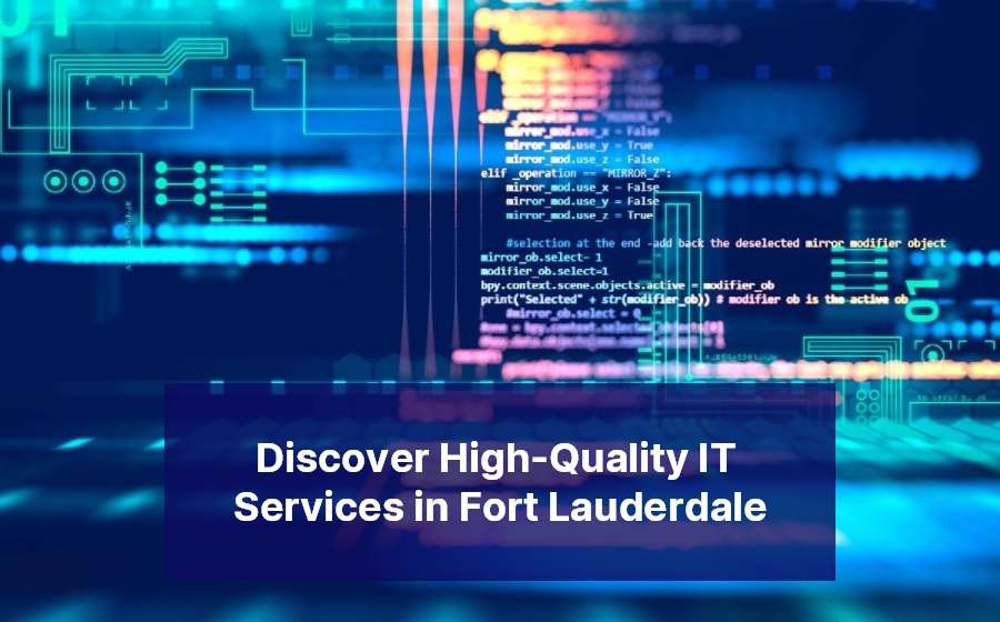 High-Quality IT Services in Fort Lauderdale