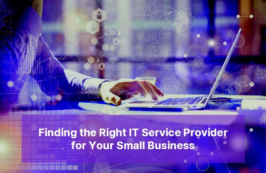 Finding the Right IT Service Provider for Your Small Business