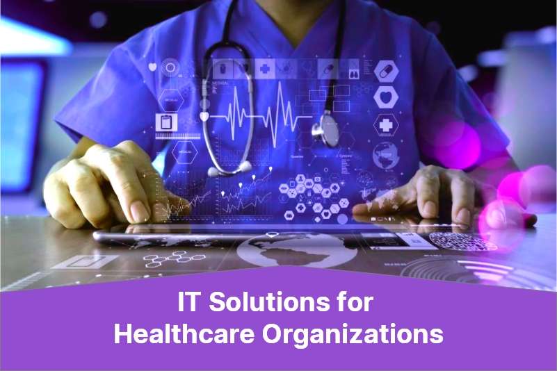 IT Services for Healthcare Organizations
