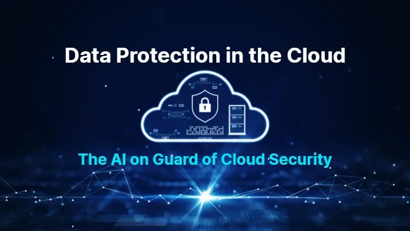 Protecting Your Data The AI on Guard of Cloud Security 1