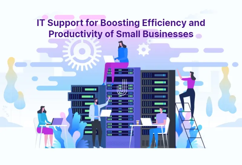 IT Support for Boosting Efficiency and Productivity of Small Businesses 1