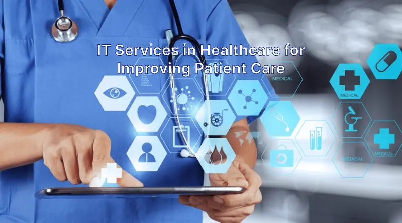 IT Services in Healthcare for Improving Patient Care 1