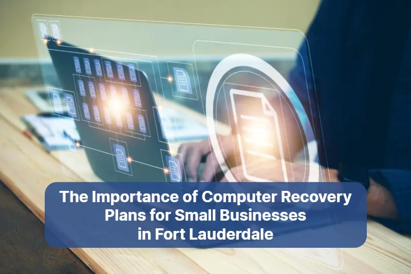 The Importance of Computer Recovery Plans for Small Businesses in Ft. Lauderdale 1