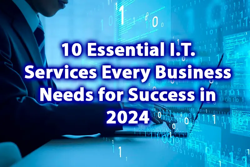 10 Essential IT Services Every Business Needs for Success in 2024