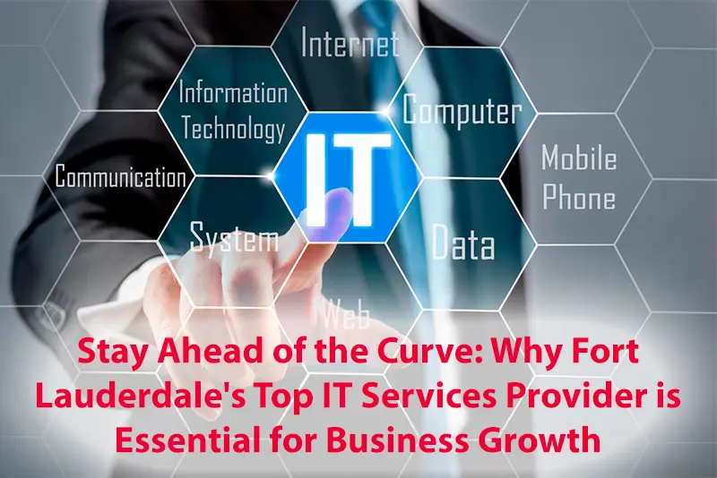 Stay Ahead of the Curve Why Fort Lauderdales Top IT Services Provider is Essential for Business Growth